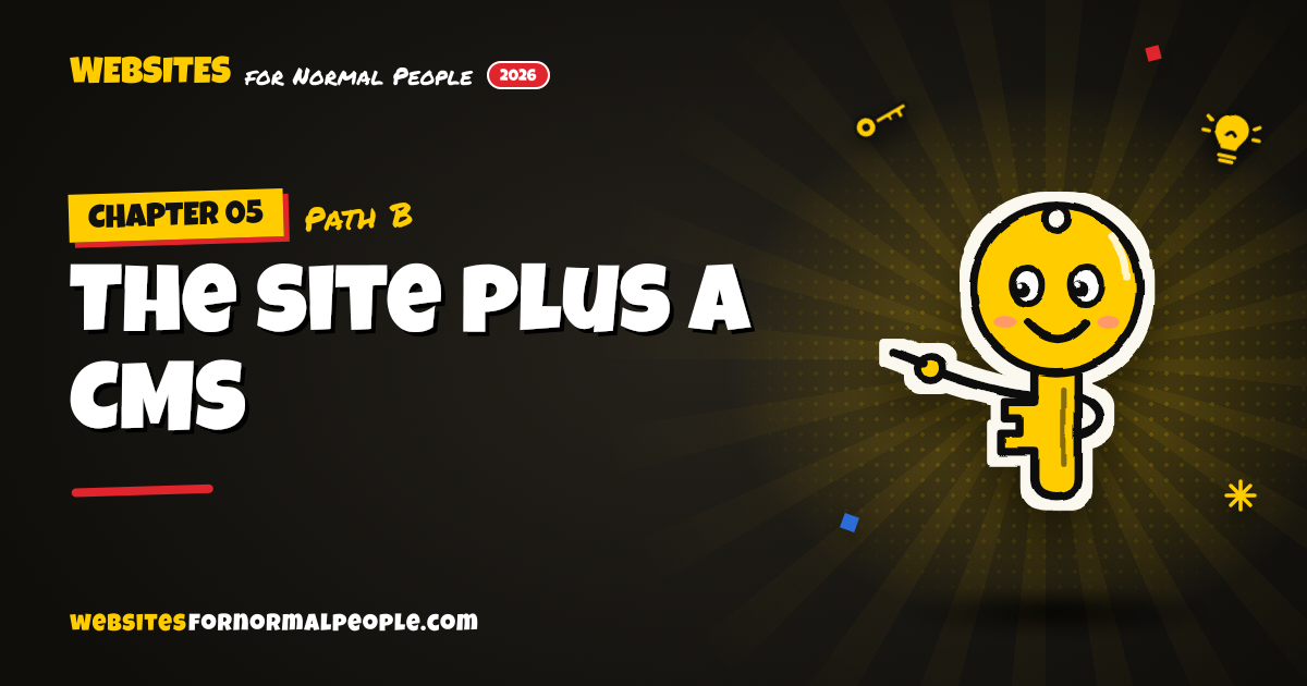 Path B: The site plus a CMS | Websites for Normal People